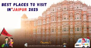 Best Places To Visit In Jaipur 2025 Best Place To Visit Jaipur 2025